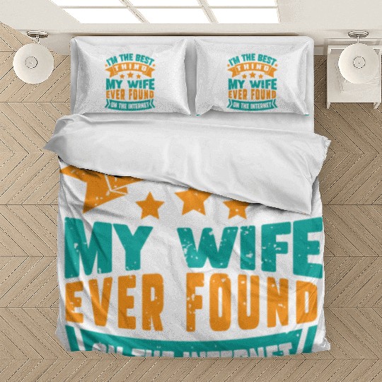 I'm The Best Thing My Wife Ever Found funny dad Bedding Sets
