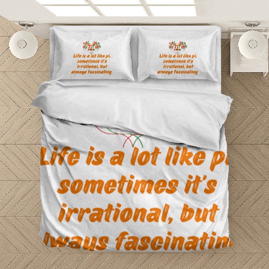 PI DAY QUOTES FOR LIFE , MATH LOVERS, MATH TEACHER Bedding Sets