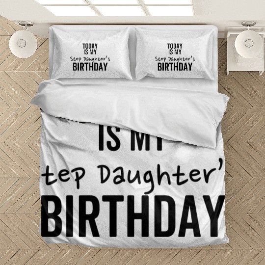 Today is My Step Daughter's Birthday Bedding Sets