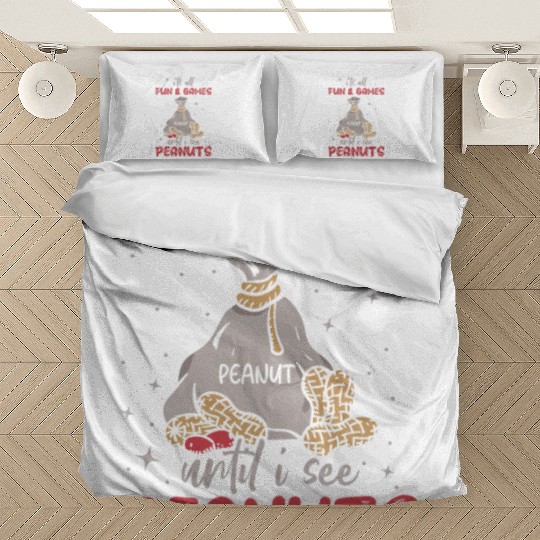 It's All Fun And Games Until I See Peanuts Peanut Bedding Sets