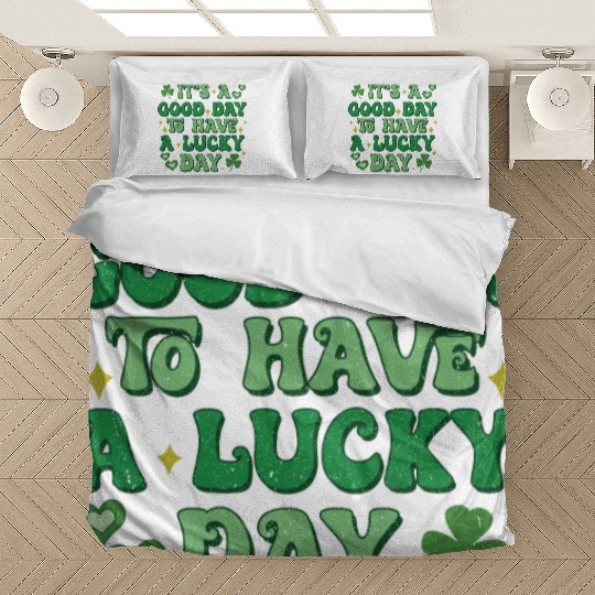 It's A Good Day To Have A Lucky Day Bedding Sets