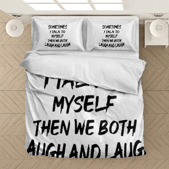 Sometimes I Talk To Myself Bedding Sets