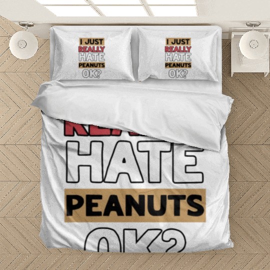 I Just Really Hate Peanuts Peanut Allergic Bedding Sets