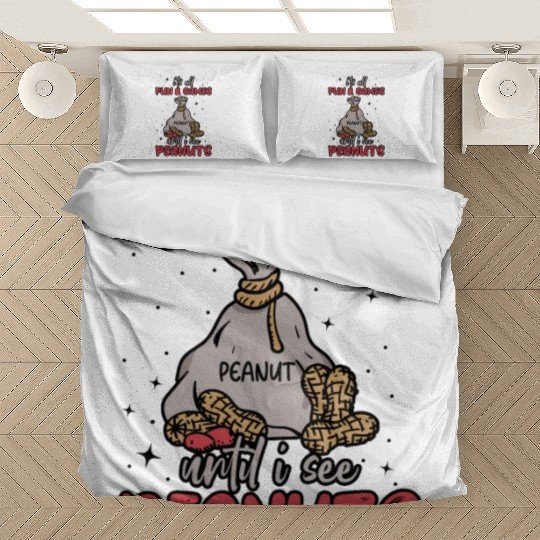 It's All Fun And Games Until I See Peanuts Peanut Bedding Sets