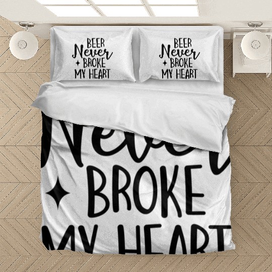Beer Never Broke My Heart Bedding Sets