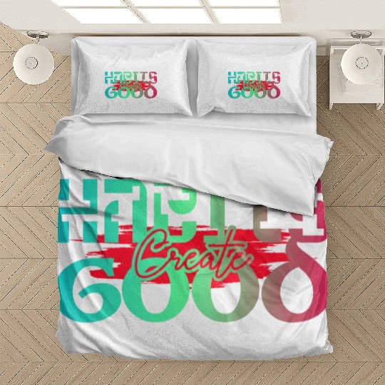 Good habits create good human inspiration quotes Bedding Sets