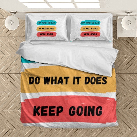 Don't watch the clock; do what it does. Keep going Bedding Sets