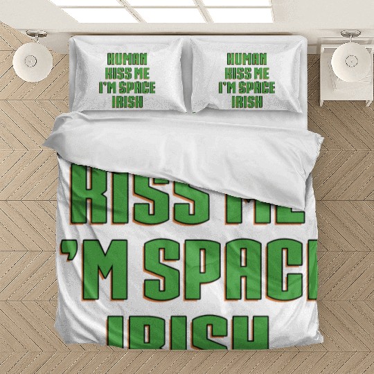 Human Kiss Me I'm Space Irish Bedding Sets