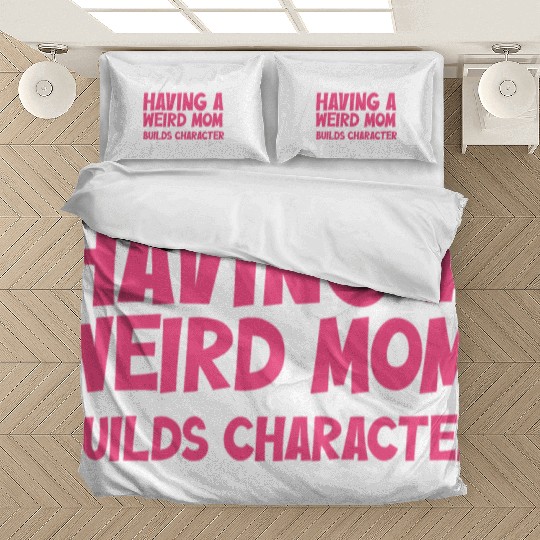 Having A Weird Mom Builds Character Bedding Sets