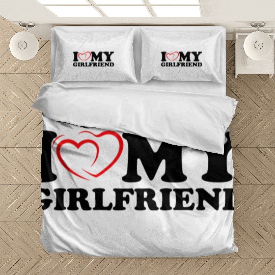 i love my girlfriend Bedding Sets