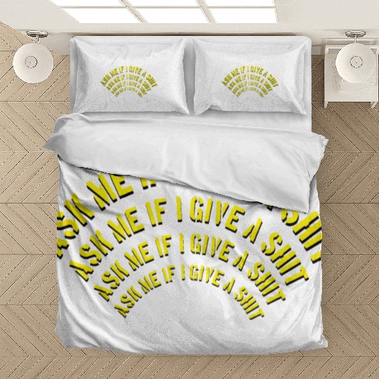 Ask me if I give a shit Bedding Sets