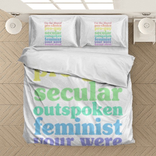 I'm The Liberal Pro-Choice Pro-Gay Bedding Sets