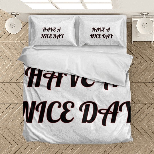 Have a nice day. Bedding Sets