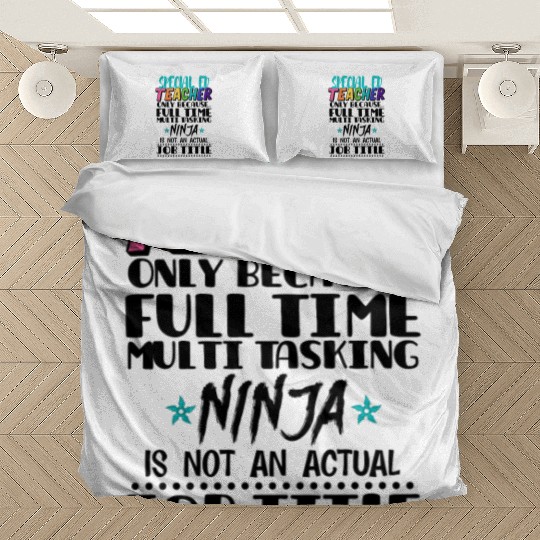 Special Ed Teacher Only Because Full Time Multi Bedding Sets