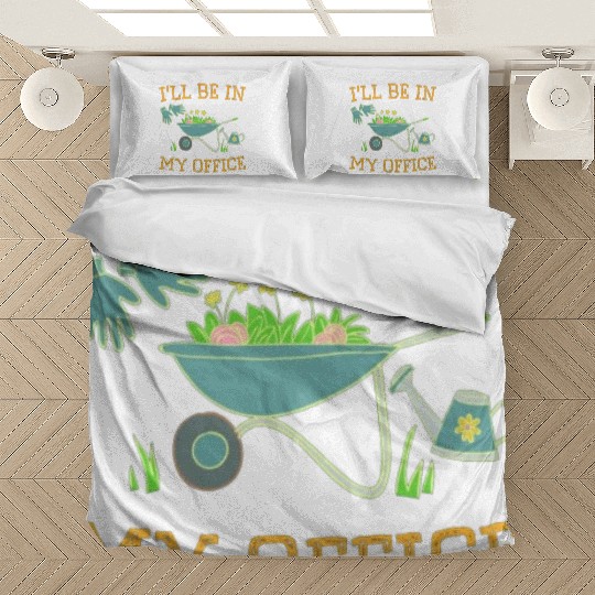 I'll Be In My Office Gardeners Gift Spring Bedding Sets
