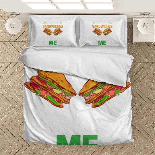 Without Sandwiches Without Me I Sandwich Bedding Sets