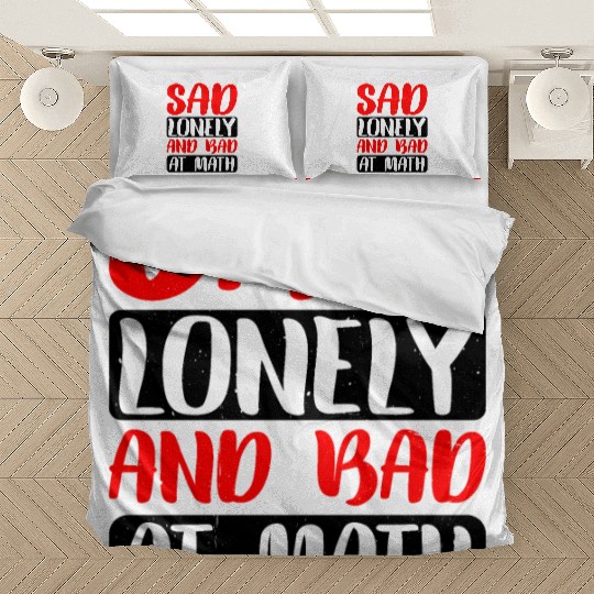 Sad Lonely And Bad At Math 2 Bedding Sets