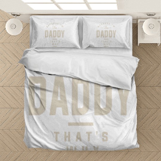 Because I'm the Daddy That's Why - Funny Dad Bedding Sets
