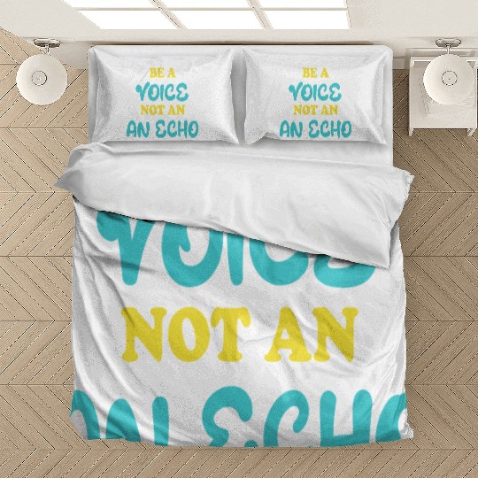 Be A Voice Not An Echo Bedding Sets