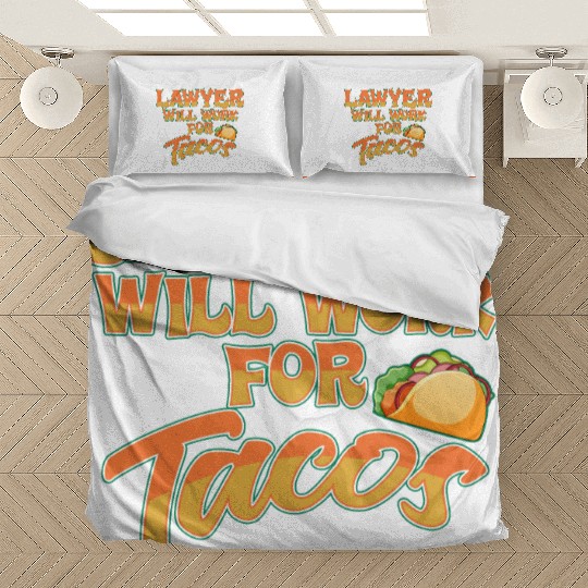 Lawyer Will Work For Tacos Bedding Sets