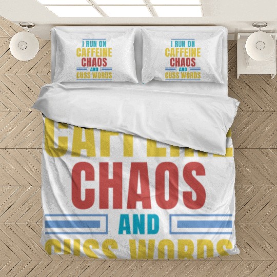I RUN ON CAFFEINE CHAOS AND CUSS WORDS Bedding Sets