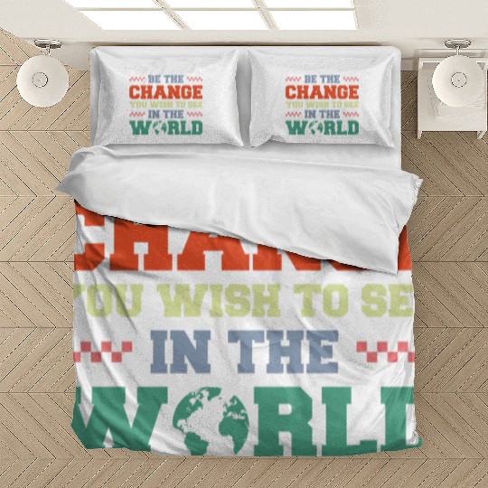 BE THE CHANGE YOU WISH TO SEE IN THE WORLD Bedding Sets