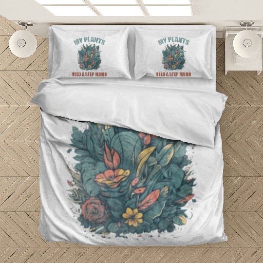 My plants need a step mama Bedding Sets