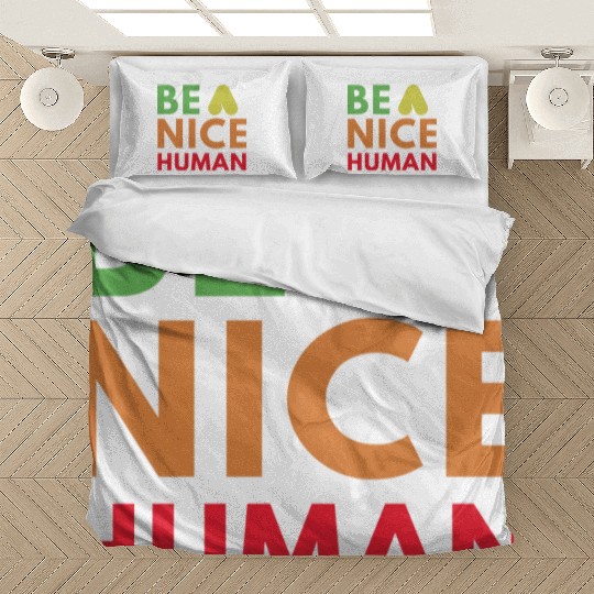 Be a nice human Bedding Sets