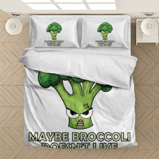 Maybe broccoli doesnt like you either Bedding Sets