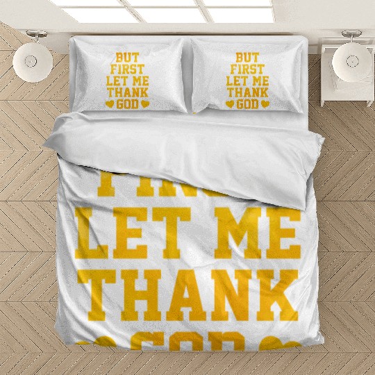 But First Let Me Thank God Bedding Sets