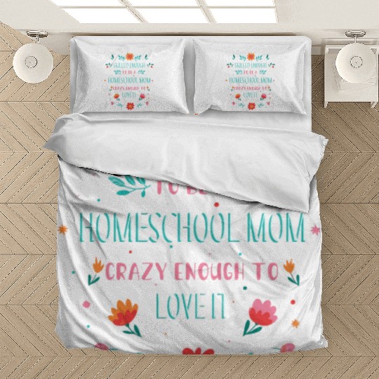 SKILLED ENOUGH TO BE A HOMESCHOOL MOM. CRAZY ENOUG Bedding Sets