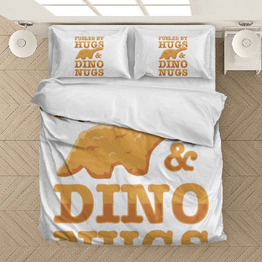Fueled By Hugs And Dino Nugs Bedding Sets