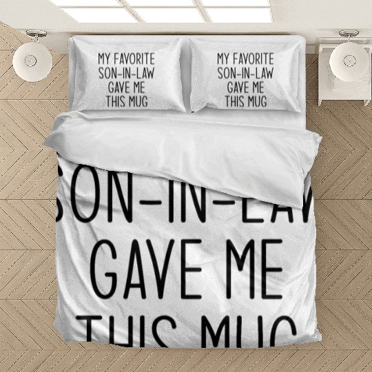 My Favorite Son In Law Gave Me This Mug Bedding Sets