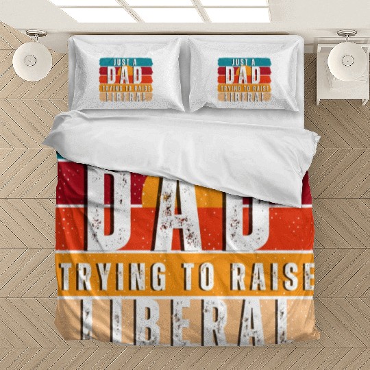 Just A Dad Trying To Raise A Liberal Bedding Sets