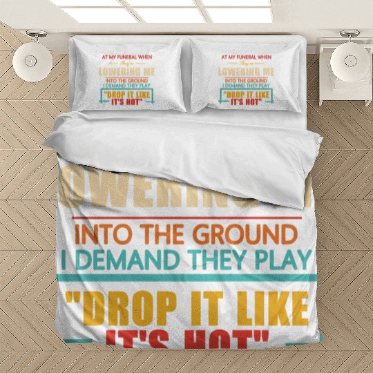 At My Funeral When They're Lowering Me Bedding Sets