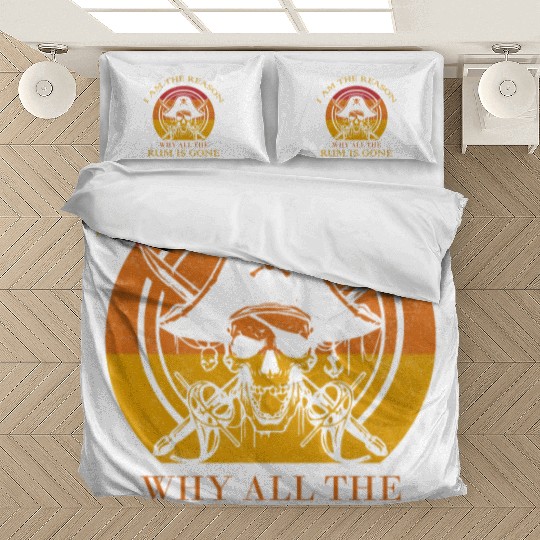 I Am The Reason Why All The Rum Is Gone Drinking Bedding Sets