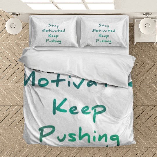 Stay motivated keep pushing Bedding Sets