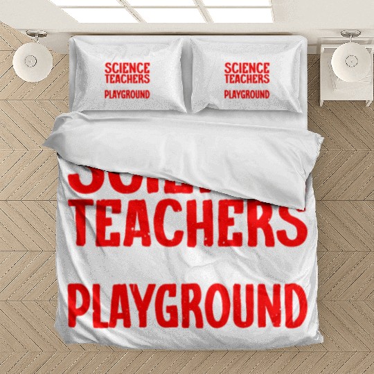 Science Teachers Should Not Have Playground Duty10 Bedding Sets