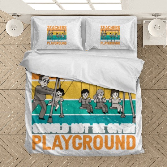 Science Teachers Should Not Have Playground Duty 8 Bedding Sets