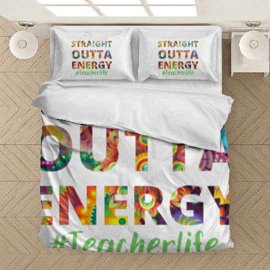 Straight Outta Energy teacher life Bedding Sets