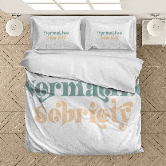 Sober Quote Normalize Sobriety Bedding Sets