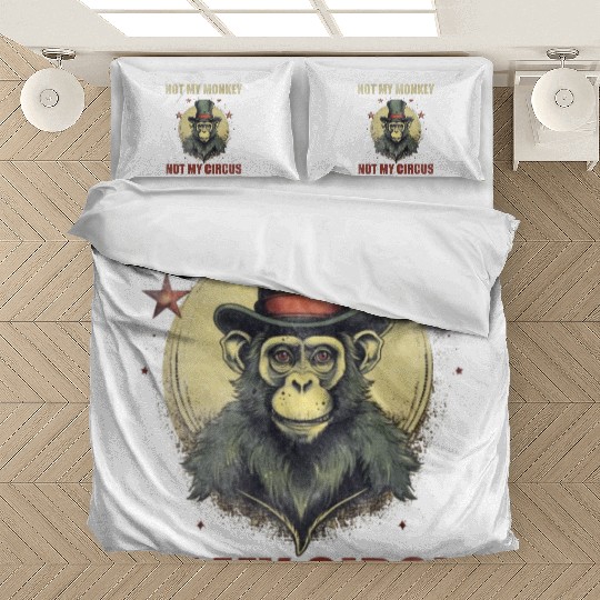 Not my monkey not my circus Bedding Sets
