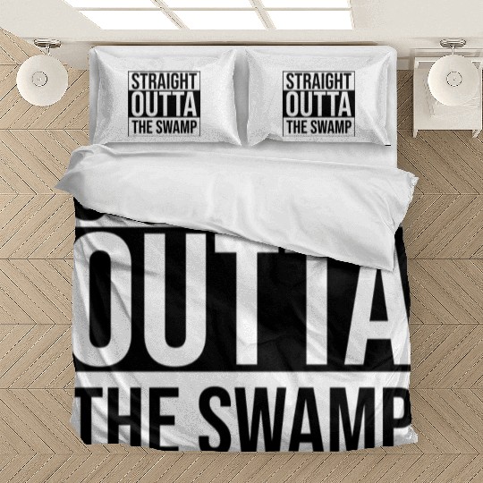 Straight Outta The Swamp Bedding Sets