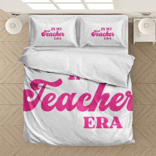 In My Teacher Era Bedding Sets