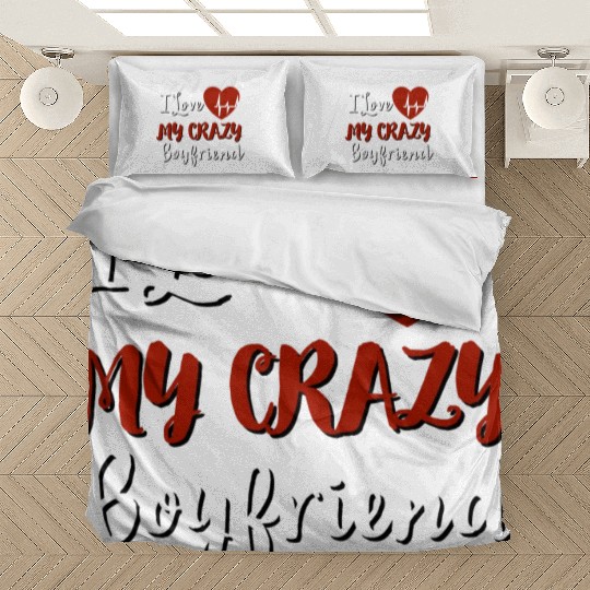 I Love My crazy boyfriend Bedding Sets