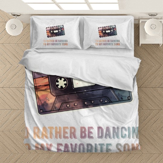 I'D Rather Be Dancing To My Favorite Song - Bedding Sets