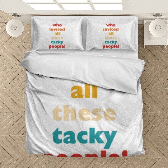Who Invited All These Tacky People Bedding Sets