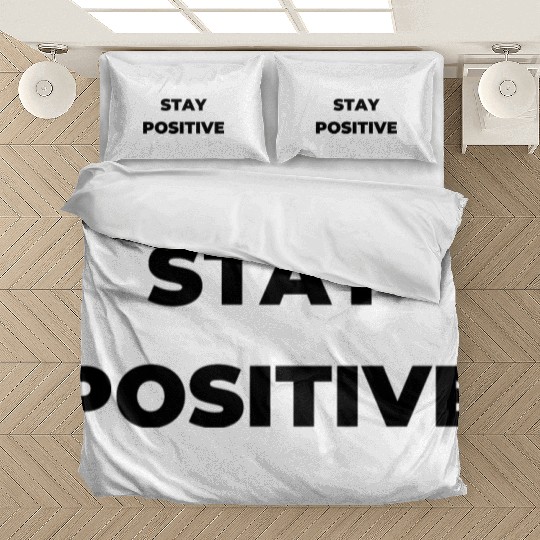 Stay positive inspirational Bedding Sets
