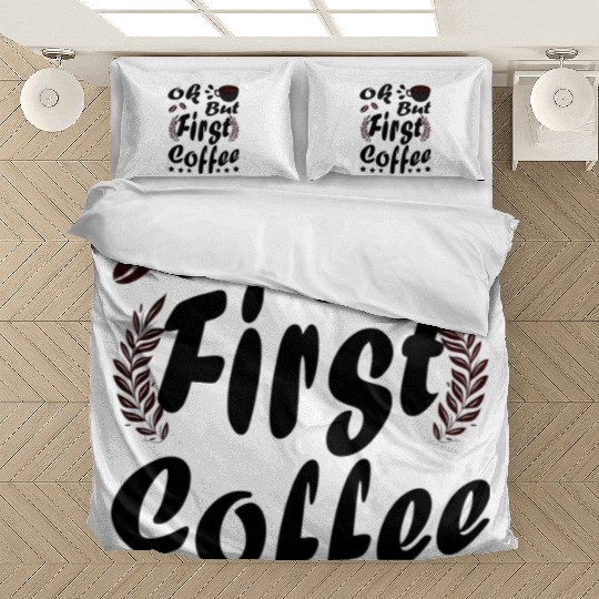 Ok But First Coffee Funny Black Coffee Lover Quote Bedding Sets
