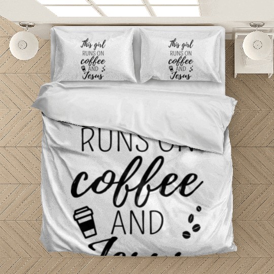 This Girl Runs On Coffee And Jesus Ii Bedding Sets